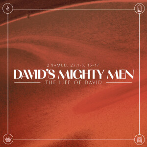 05 The Life of David | Davids Mighty Men | June 9 2024