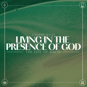 06 The Life of David | Living in the Presence of God | June 16 2024