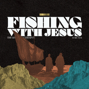 17 Luke The Gospel of Certainty  | Fishing with Jesus | Nov 24 2024