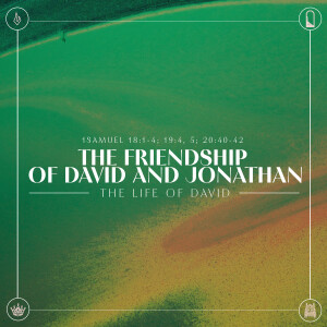 03 The Life of David | The Friendship of David and Jonathan | May 26 2024