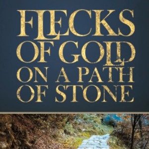 Flecks of Gold on a Path of Stone - Simple Truth’s for Life’s Complex Journey” - Part Two