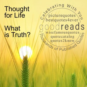 ”LifeTalk’s” Thought for Life - What is Truth?