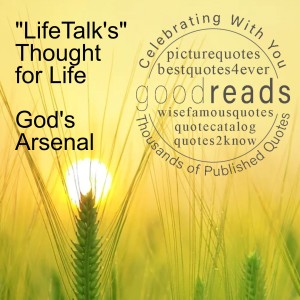 ”LifeTalk’s” Thought for Life - God’s Arsenal
