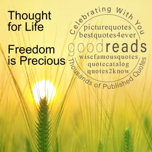 ”LifeTalk’s” Thought for Life - Freedom is Precious
