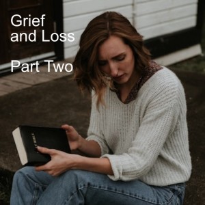 Grief and Loss - Part Two