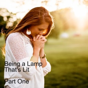 Being a Lamp That’s Lit - Part One