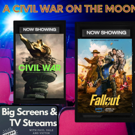 Big Screens & TV Streams #95 - 4-25-2024 - “A Civil War Fallout on the Moon!”