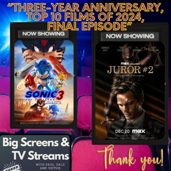 Big Screens & TV Streams #111 - “Top 10 Films of 2024; Final Episode Extravaganza!” - 1-2-2025