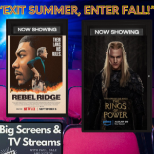 Big Screens & TV Streams #104 - 9-26-2024 - “Exit Summer, Enter Fall Movie Season”