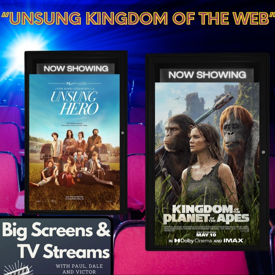 Big Screens & TV Streams #97 - 5-23-2024 - “Unsung Kingdom of the Web”