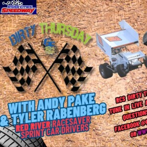 RCS Presents: DIRTY THURSDAY with Racesaver Sprint Drivers, Andy Pake & Tyler Rabenberg