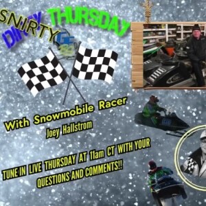 DIRTY THURSDAY – With Hall-of-Fame Snowmobile Racer, Joey Hallstrom!!