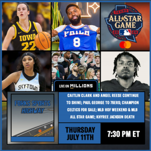 Forks Sports Highway - UND NHL Draft Class; Caitlin Clark and Angel Reese Shine; Paul George to 76ers; MLB HOF Weekend & All-Star Game; Vikings Draft Pick Khyree Jackson Dies