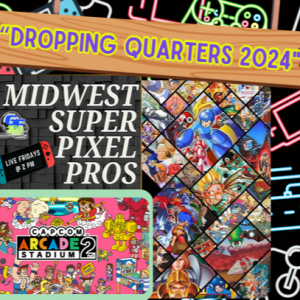 Midwest Super Pixel Pros #117 - 8-9-24 - “Dropping Quarters 2024”