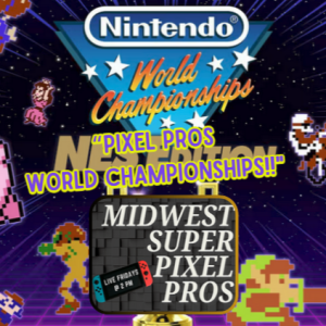 Midwest Super Pixel Pros #119 - 8-23-24 - “Pixel Pros World Championships!!!!”