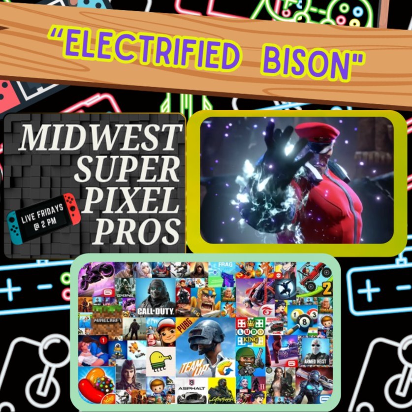 Midwest Super Pixel Pros #115 - 7-12-24 - “Electrified Bison!!!!”