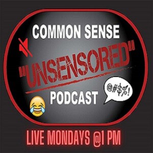 Common Sense “UnSensored” with guest Rick Becker