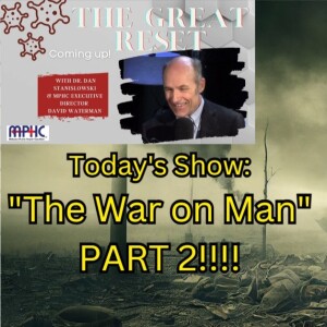 The Great Reset - ”The War on Man, Part Two!!!”