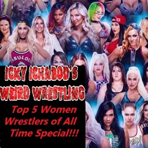 Icky Ichabod’s Weird Wrestling - Top 5 Women Wrestlers of All Time