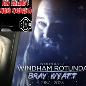 Icky Ichabod’s Weird Wrestling - Terry Funk & Bray Wyatt Tribute Episode