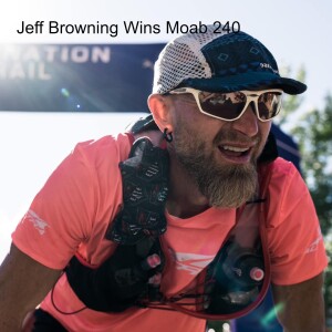 46. Jeff Browning gives us a breakdown of his Moab 240 Win - fueling, strategy, everything