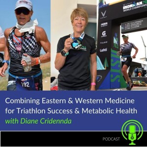 56. Combining Eastern & Western Medicine for Triathlon Success & Metabolic Health