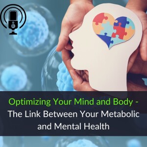 61. Optimizing Your Mind and Body - The Link Between Your Metabolic and Mental Health with Dr William Suave
