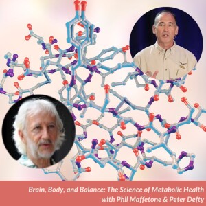 74-Brain, Body, and Balance: The Science of Metabolic Health with Phil Maffetone & Peter Defty