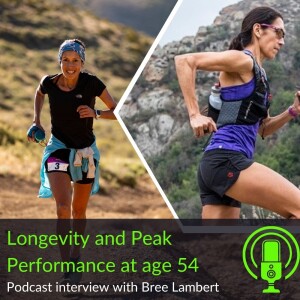 49. Longevity and Peak Performance at age 54 with Bree Lambert