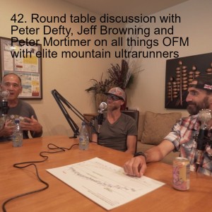 42. Round table discussion with Peter Defty, Jeff Browning and Peter Mortimer on all things OFM with elite mountain ultrarunners