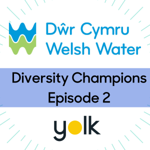 Diversity Champions  - Episode 2 - Annette Masonfrom Dwr Cymru Welsh Water