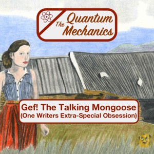 Gef! The Talking Mongoose - One Writers Extra-Special Obsession