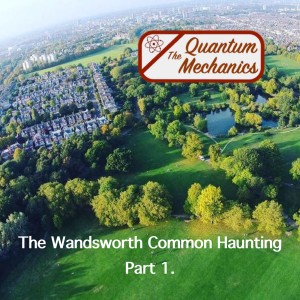 The Wandsworth Haunting SPECIAL (PART 1)