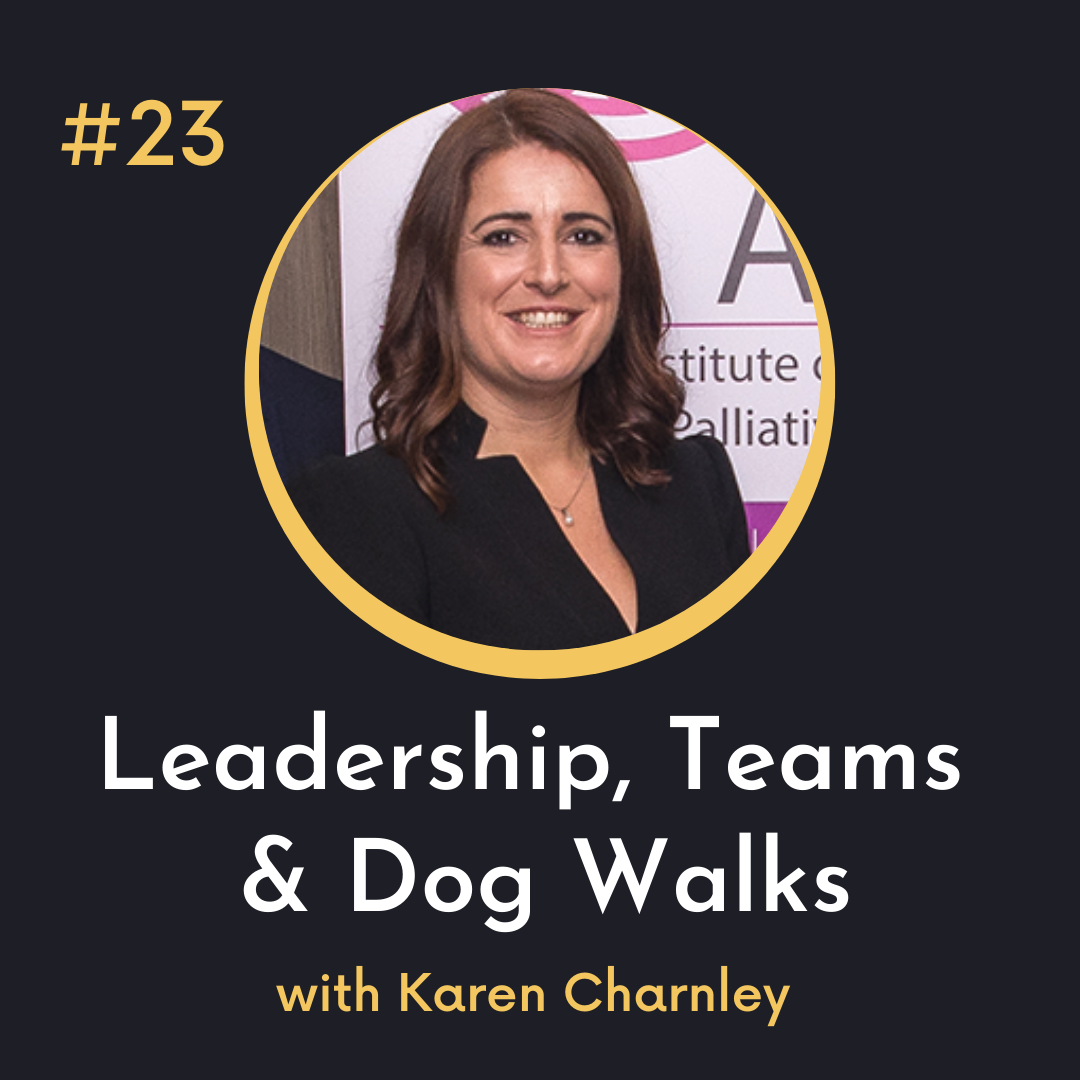 #23 Leadership, Teams and Dog Walks