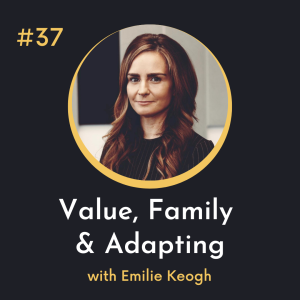 #37 Value, Family & Adapting