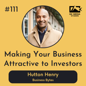 #111 Making Your Business Attractive to Investors - Business Bytes