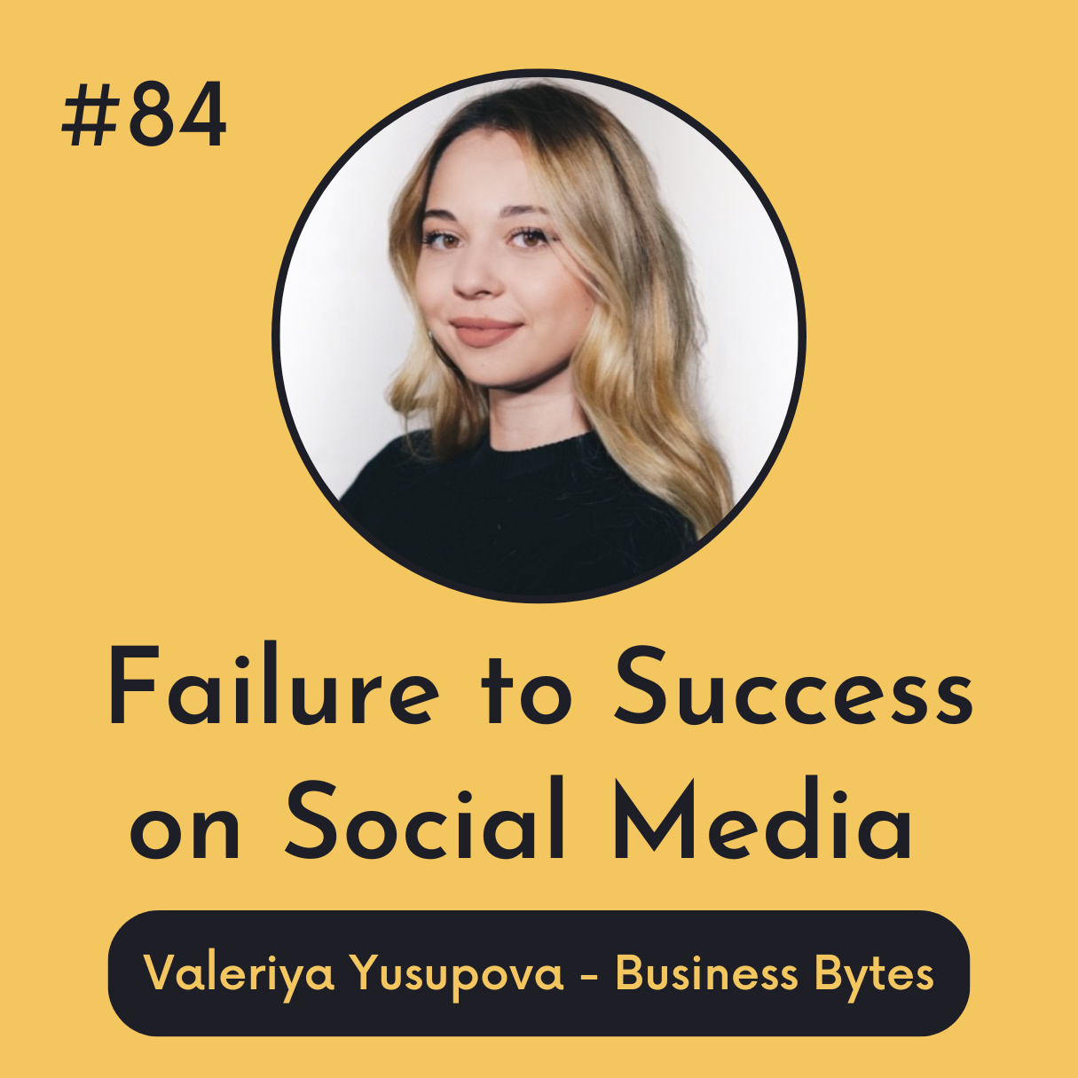 #84 Failure to Success on Social Media - Business Bytes