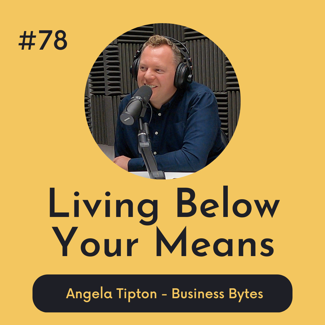 #78 Living Below Your Means - Business Bytes