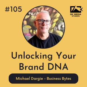 #105 Unlocking Your Brand DNA - Business Bytes