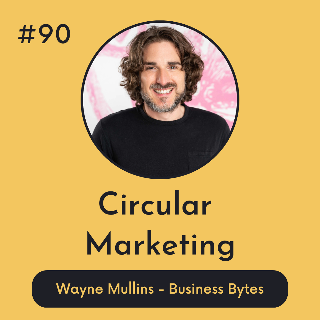 #90 Circular Marketing - Business Bytes