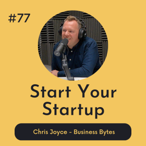#77 Start Your Startup - Business Bytes