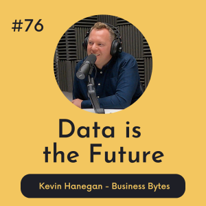 #76 Data is the Future - Business Bytes
