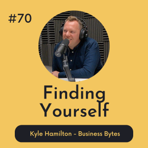 #70 Finding Yourself - Business Bytes