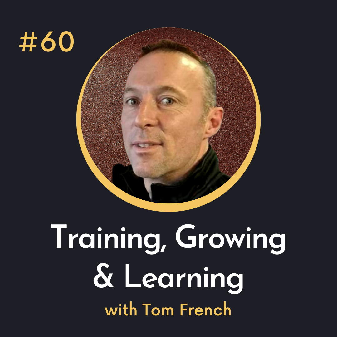 #60 Training, Growing and Learning