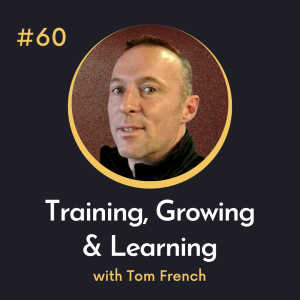 #60 Training, Growing and Learning