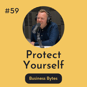 #59 Protect Yourself - Business Bytes