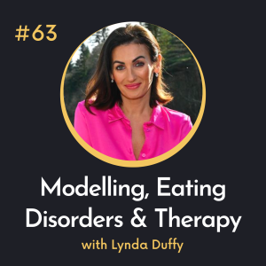 #63 Modelling, Eating Disorders and Therapy