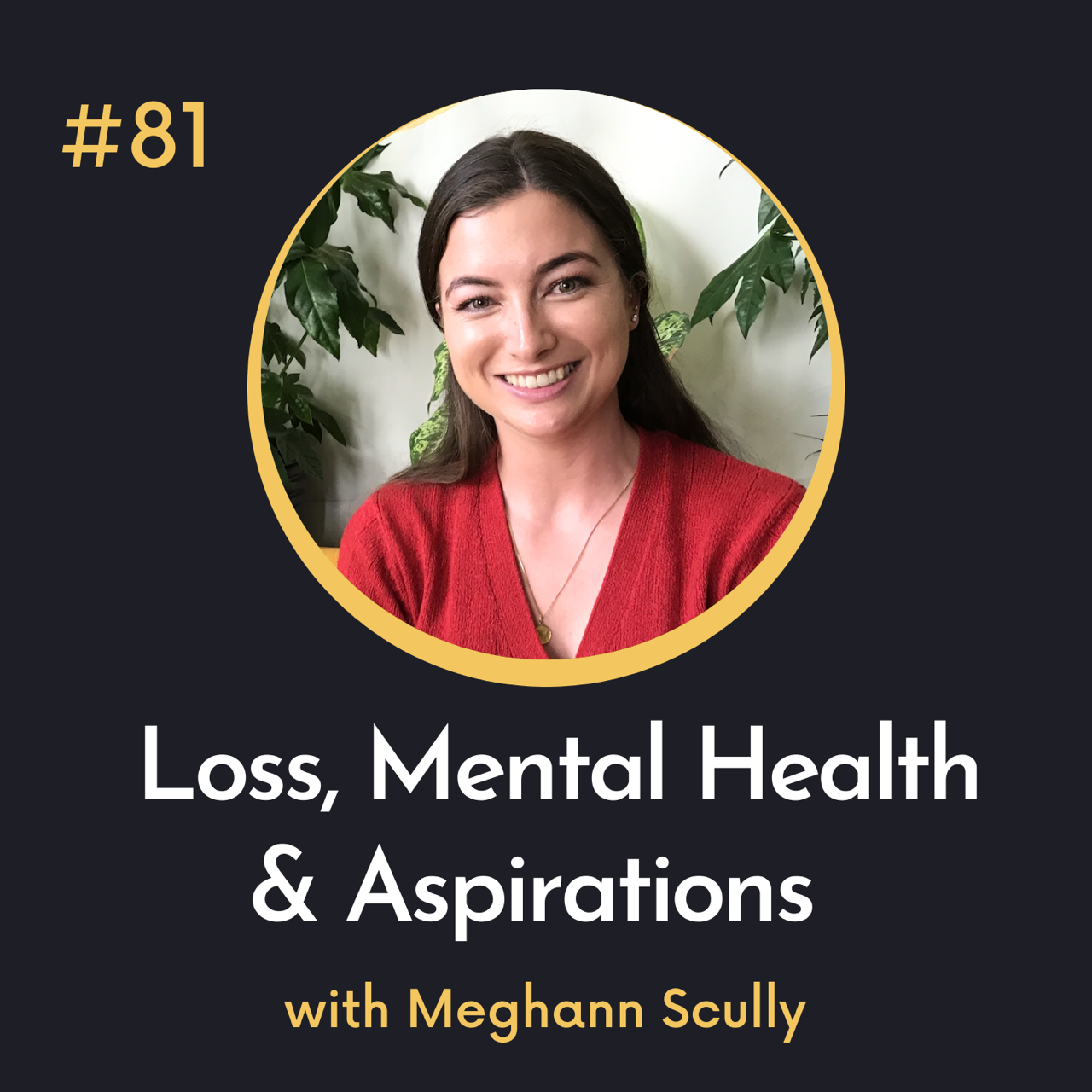 #81 Loss, Mental Health & Aspirations