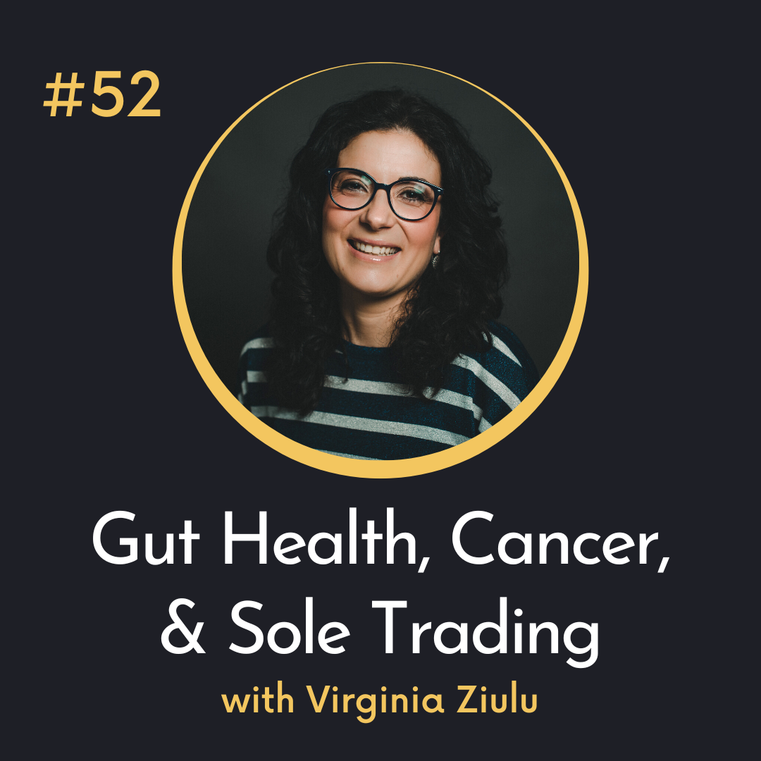 #52 Gut Health, Cancer and Sole Trading