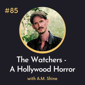 #85 The Watchers – A Hollywood Horror